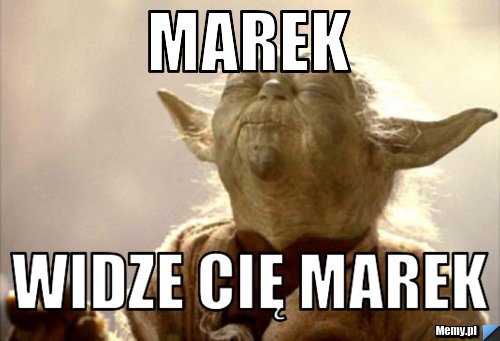 Marek Widze cię Marek