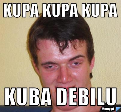 Kupa kupa kupa Kuba debilu 
