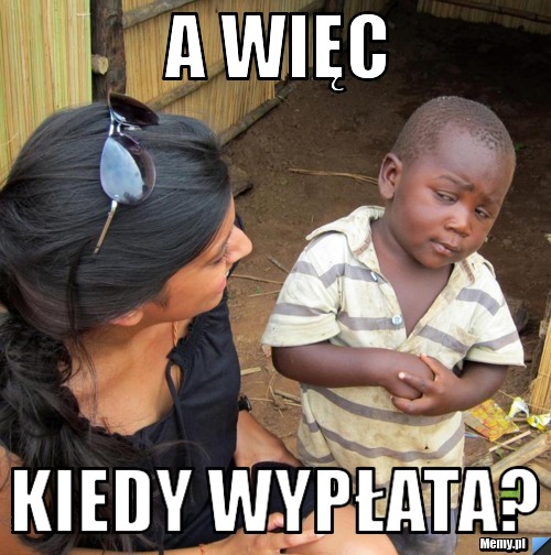 A więc kiedy wypłata?