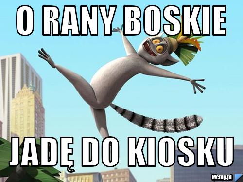 O RANY BOSKIE  JADĘ DO KIOSKU 