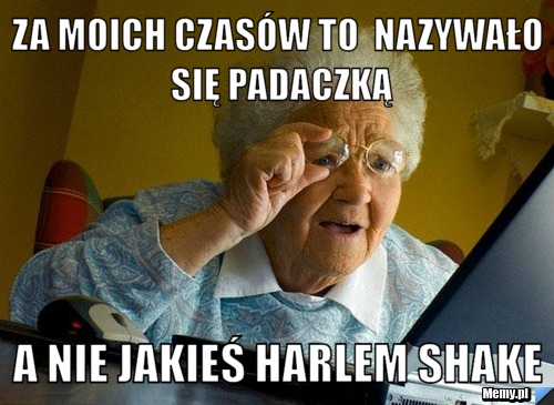 Za moich czasów to  nazywało się padaczką A nie jakieś Harlem Shake