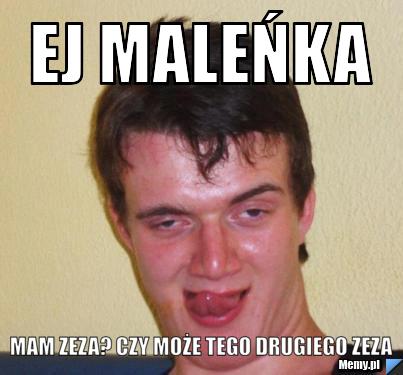 Ej maleńka mam zeza? czy może tego drugiego zeza