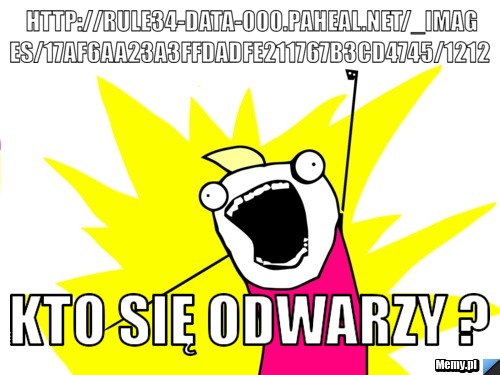  http://rule34-data-000.paheal.net/_images/17af6aa23a3ffdadfe211767b3cd4745/1212 Kto się odwarzy ?