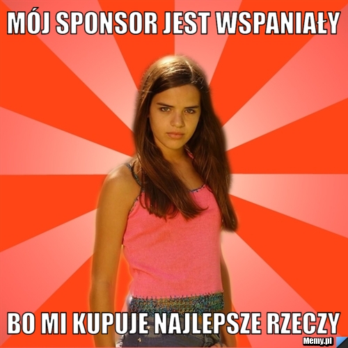 M&oacute;j sponsor jest wspaniały bo mi kupuje najlepsze rzeczy