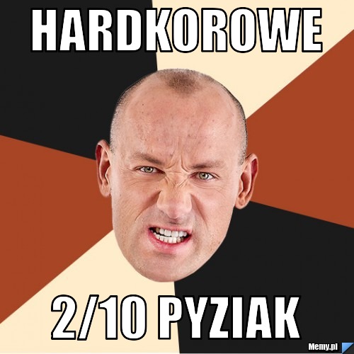 HARDKOROWE  2/10 PYZIAK
