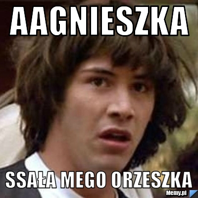 Aagnieszka ssała mego orzeszka