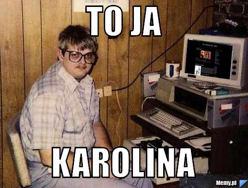 To ja Karolina