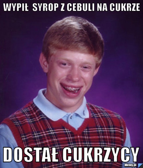 Wypił  syrop z cebuli na cukrze  dostał cukrzycy 