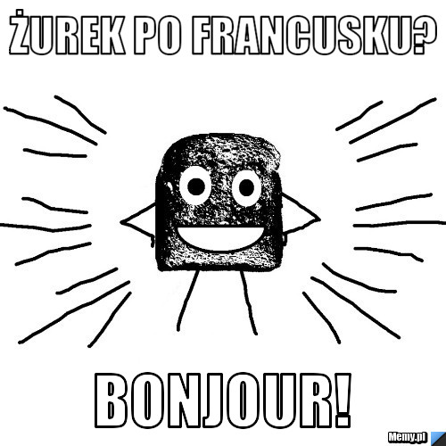 żurek po francusku? bonjour!