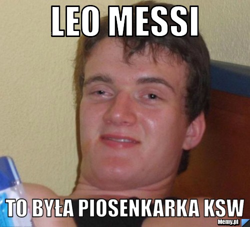 Leo messi  to była piosenkarka ksw
