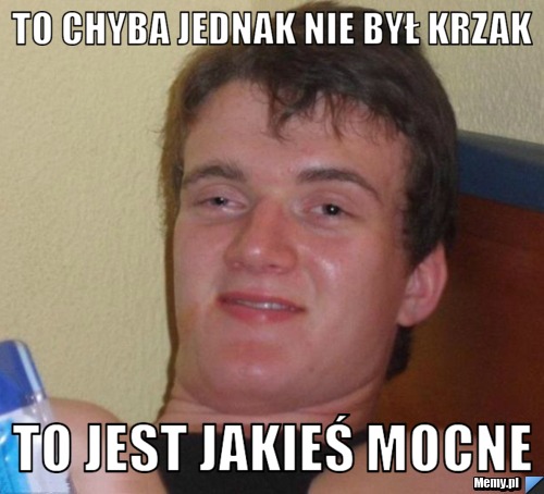 To chyba jednak nie był krzak To jest jakieś mocne