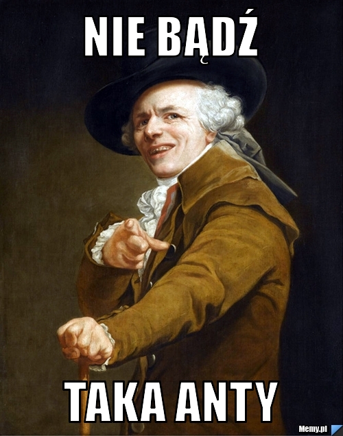 Nie bądź taka Anty