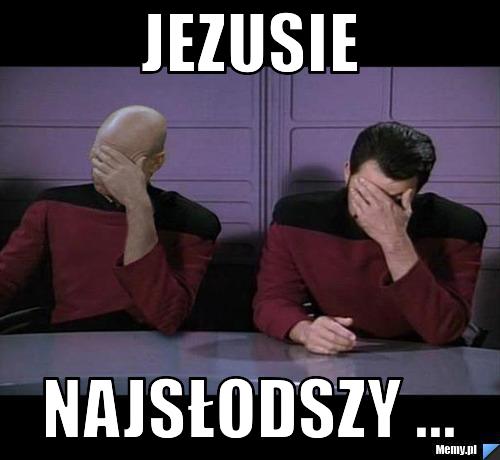Jezusie najsłodszy ...