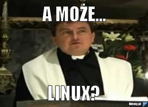 A może... Linux?