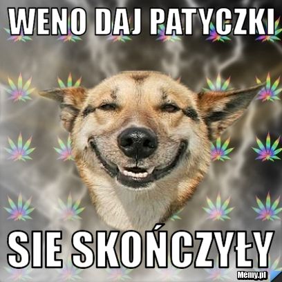 Weno daj patyczki Sie skończyły