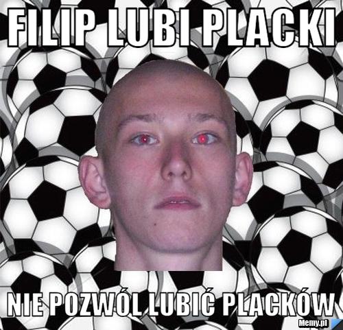 Filip lubi placki Nie pozwól lubić placków 