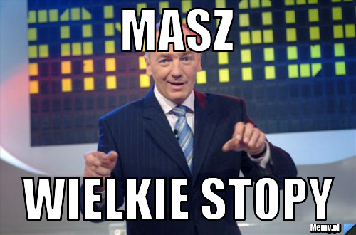 MASZ WIELKIE STOPY