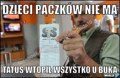 Dzieci pączków nie ma Tatus wtopił wszystko u buka