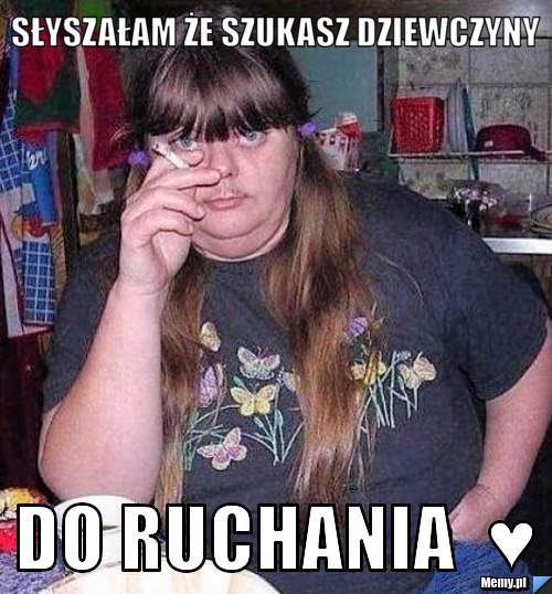Słyszałam że szukasz dziewczyny do ruchania  ♥
