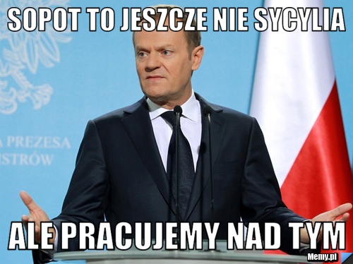 Sopot to jeszcze nie sycylia ale pracujemy nad tym