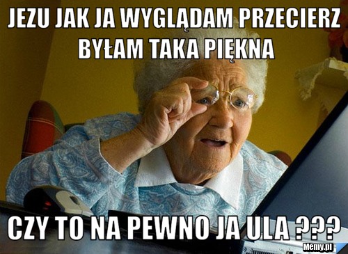 Jezu jak ja wyglądam przecierz byłam taka piękna czy to na pewno ja Ula ???