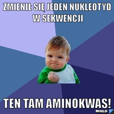 Zmienił się jeden nukleotyd w sekwencji Ten tam aminokwas!