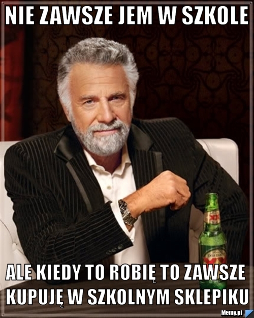 Nie zawsze jem w szkole ale kiedy to robię to zawsze kupuję w szkolnym sklepiku