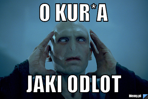 O kur*a  jaki odlot