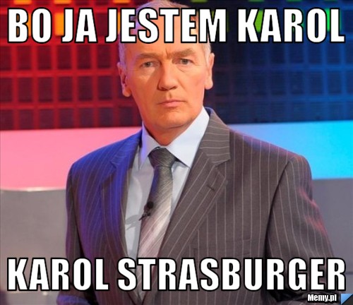 Bo ja jestem Karol Karol Strasburger