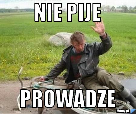 Nie pije  prowadze