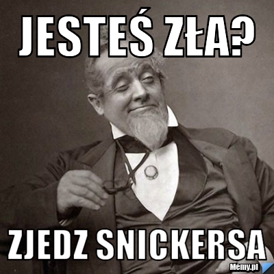Jesteś zła? Zjedz Snickersa