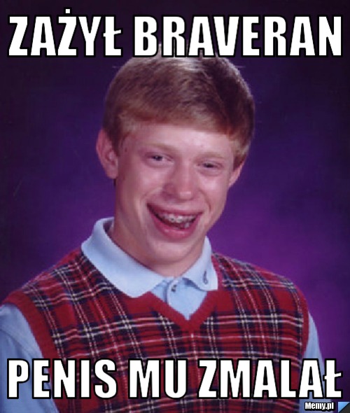 Zażył braveran penis mu zmalał