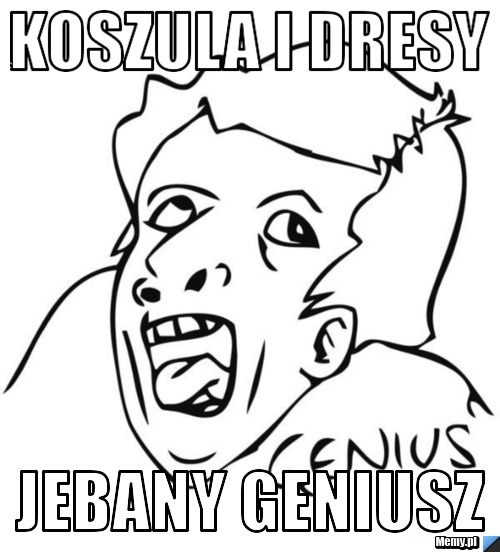 Koszula i dresy  jebany geniusz 