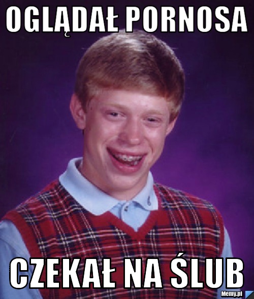 Oglądał pornosa  Czekał na Ślub 