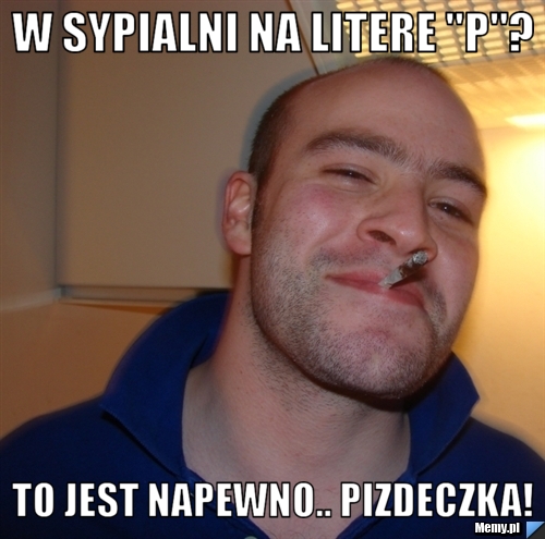 W sypialni na litere "p"? to jest napewno.. pizdeczka!