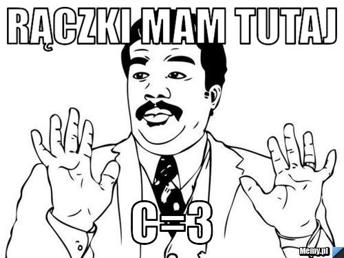 Rączki mam tutaj c=3