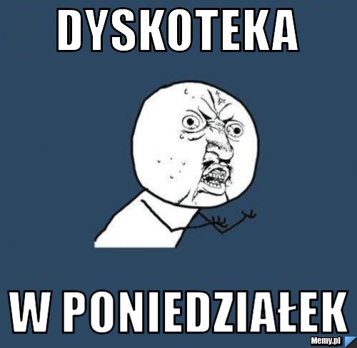 DYSKOTEKA  W PONIEDZIAŁEK