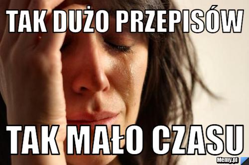 Tak dużo przepisów Tak mało czasu