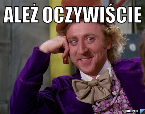 Ależ oczywiście 