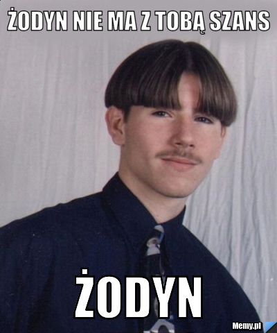 Żodyn nie ma z tobą szans Żodyn