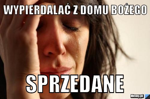 Wypierdalać z domu bożego sprzedane