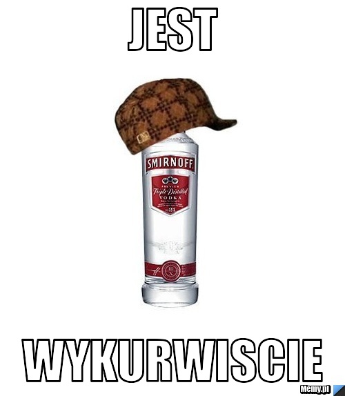 Jest wykurwiscie