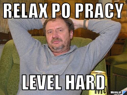 Relax po pracy level HARD