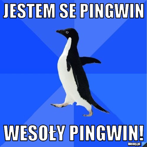 Jestem se pingwin Wesoły pingwin!