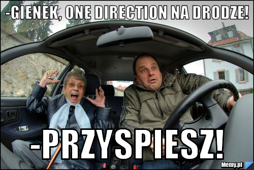 -Gienek, One Direction na drodze! -Przyspiesz!