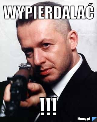 Wypierdalać  !!!
