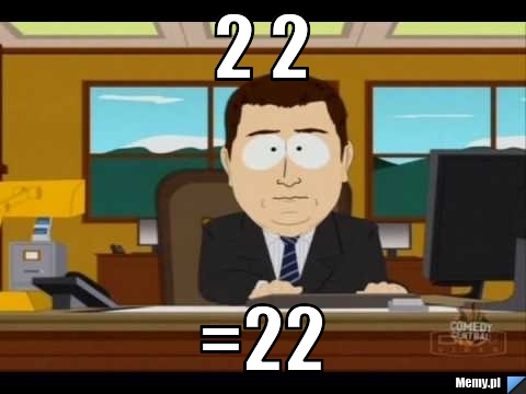                                                   2 2  =22