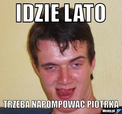 Idzie lato trzeba napompować piotrka