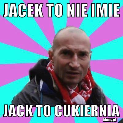 Jacek to nie imie Jack to cukiernia