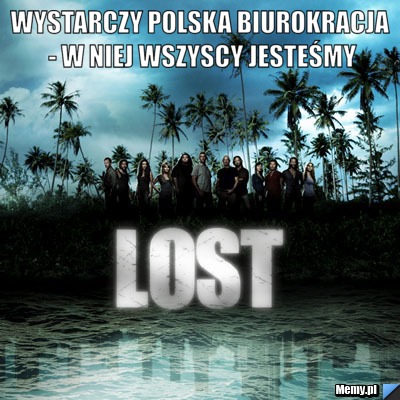 Wystarczy polska biurokracja - w niej wszyscy jesteśmy 
